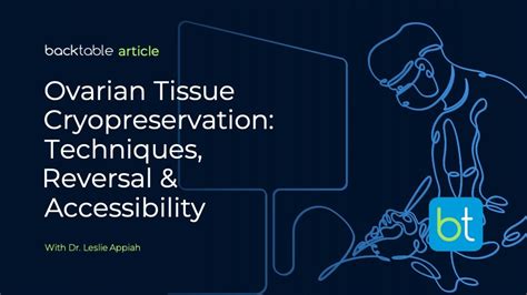 Ovarian Tissue Cryopreservation Techniques Reversal And Accessibility