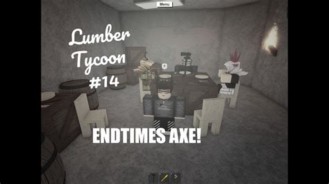 Lumber Tycoon 14 ENDTIMES AXE Roblox Lumber Tycoon YouTube