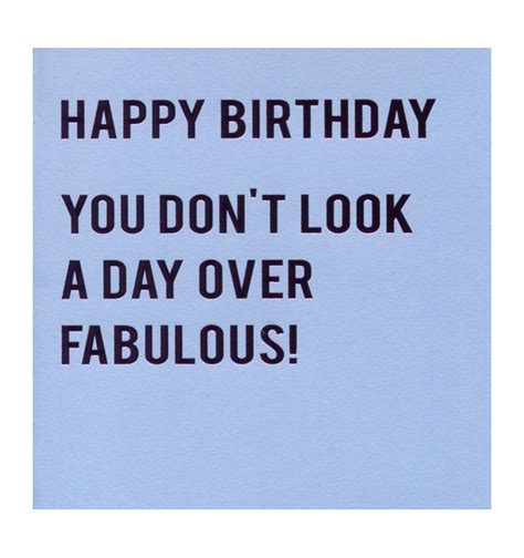 Happy Birthday You Don’t Look A Day Over Fabulous Wearenotashop