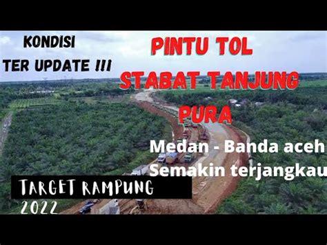 Pintu Tol Stabat Tanjung Pura Proyek Jalan Tol Trans Sumatera Youtube