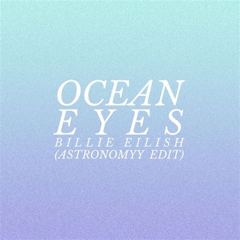 Stream Ocean Eyes (Astronomyy Edit) by Astronomyy | Listen online for ...