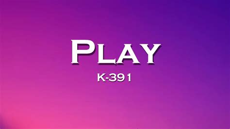 K 391 Play Lyrics Feat Alan Walker Tungevaag Mangoo Youtube