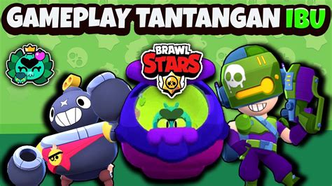 Gameplay Tantangan Ibu Brawl Stars Indonesia Youtube