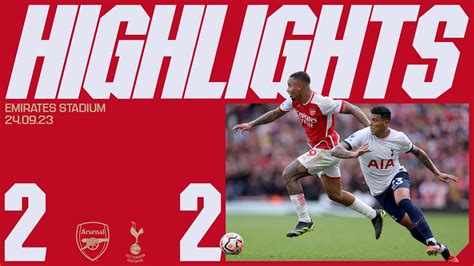 Highlights Arsenal Vs Tottenham Hotspur 2 2 The Points Are Shared