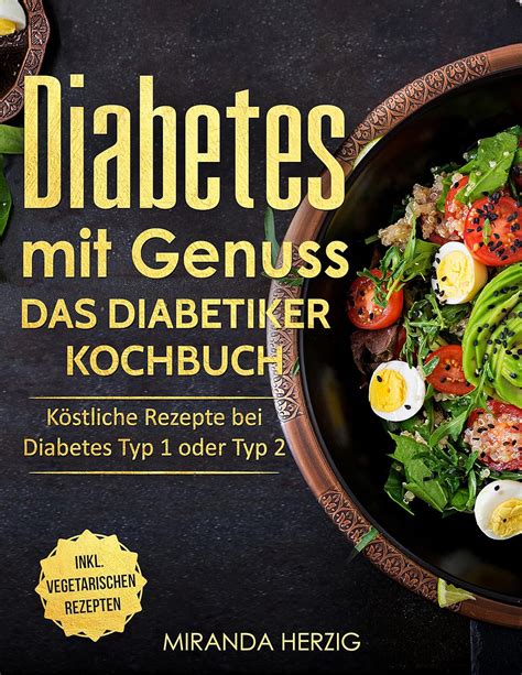 Amazon Diabetes Mit Genuss Das Diabetiker Kochbuch K Stliche