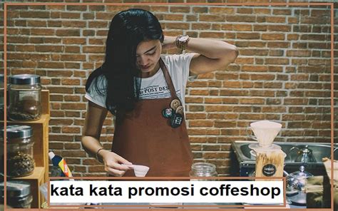 Detail Contoh Kata Kata Promosi Cafe Koleksi Nomer