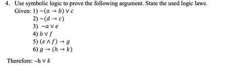 Solved 4 Use Symbolic Logic To Prove The Following