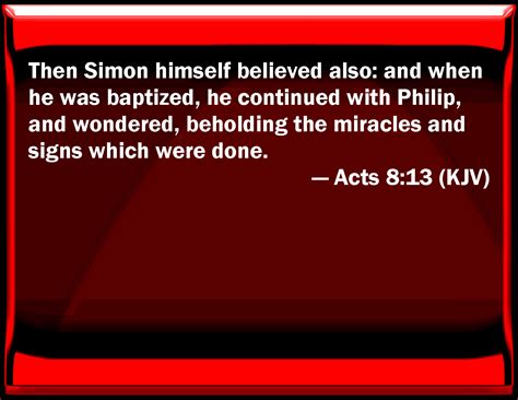 Acts 813 Then Simon Himself Believed Also And When He Was Baptized