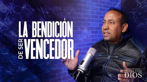 Comenzando tu dia con Dios La bendición de ser un vencedor Pastor