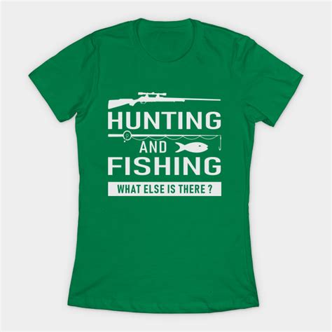 Hunting And Fishing Hunting T Shirt Teepublic Fishing T Shirts