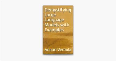 Demystifying Large Language Models With Examples De Anand Vemula No