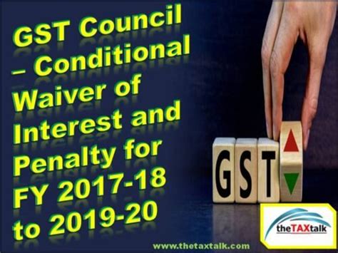 Gst Council Conditional Waiver Of Interest And Penalty For Fy