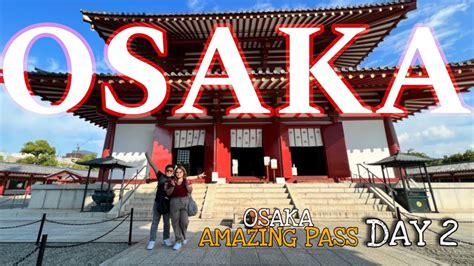 Osaka Amazing Pass Itinerary Day 2 Osaka Travel Guide 2023 Amazing