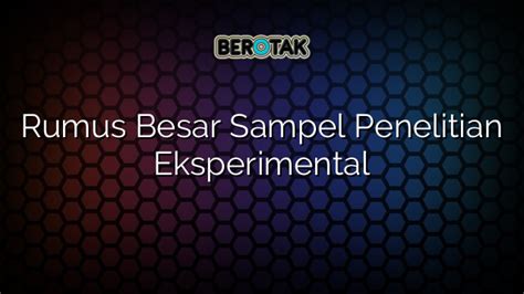 Rumus Besar Sampel Penelitian Eksperimental