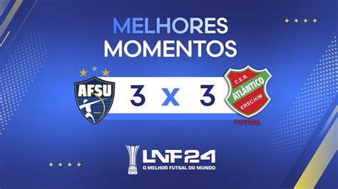 LNF 2024 MELHORES MOMENTOS Umuarama 3 x 3 Atlântico YouTube