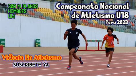 300 m Planos Hombres U14 Campeonato Nacional de Atletismo U18 Perú