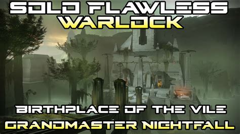 Solo Flawless Birthplace Of The Vile Grandmaster Nightfall Destiny 2