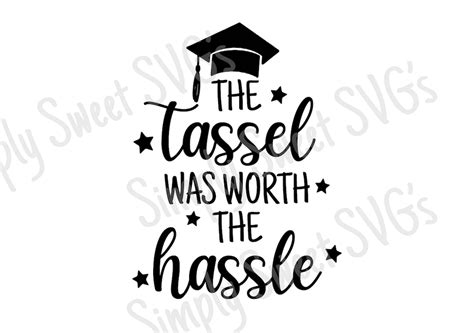 The Tassel Was Worth The Hassle Svg Grad Svg Grad Quote Etsy