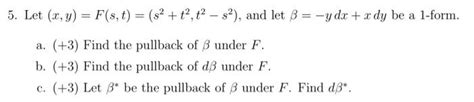 Solved 5 Let X Y F S T S2 T2 T2−s2 And Let β −ydx Xdy