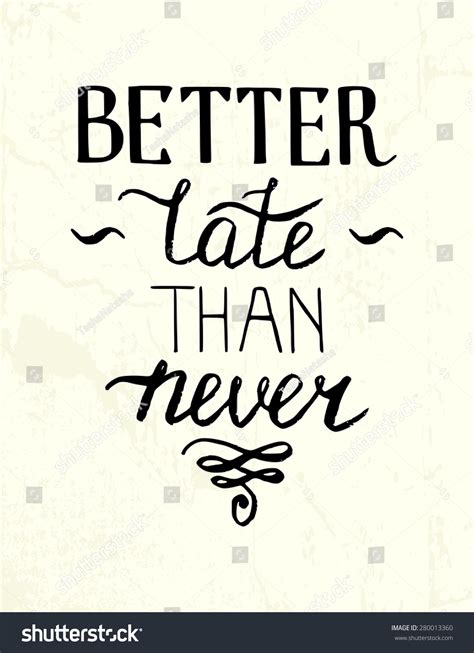 Better Late Than Never Hand Lettering Stock Vector 280013360 Shutterstock