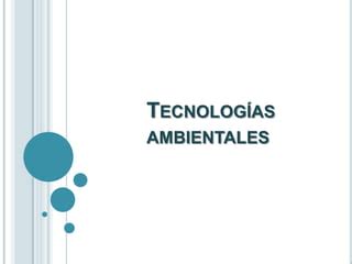 Tecnolog As Ambientales Ppt