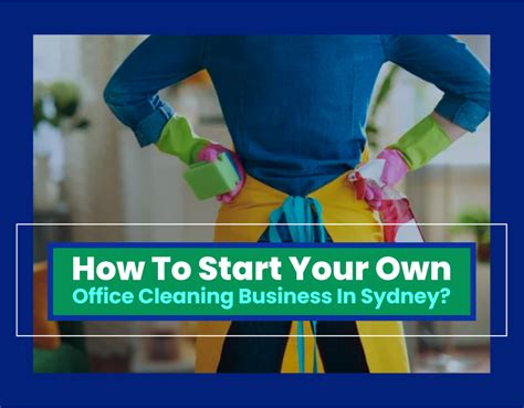 How To Start Your Own Office Cleaning Business In Sydney