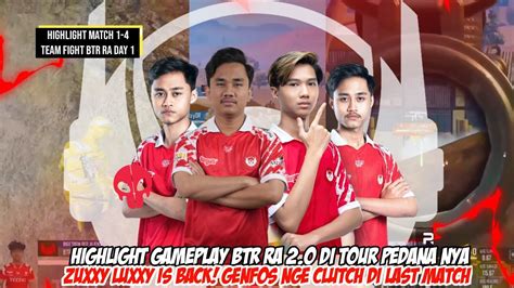 HIGHLIGHT GAMEPLAY BTR RA 2 0 DEBUT ZUXXY LUXXY GENFOS NGECLUTCH DI