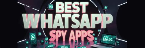 7 Meilleures Applications D Espionnage WhatsApp Pour Android Et IPhone