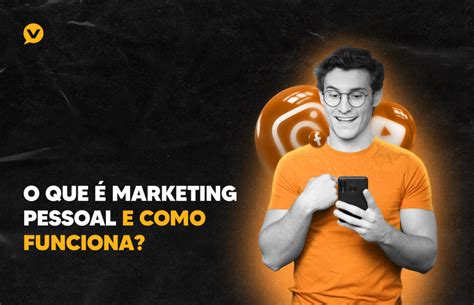 O que é Marketing Pessoal e como funciona