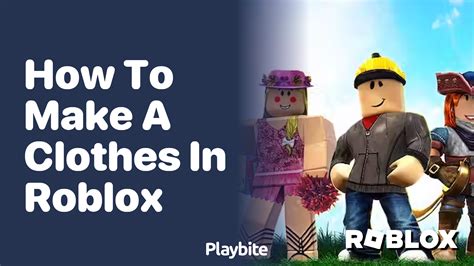 How To Make Clothes In Roblox A Beginners Guide Playbite