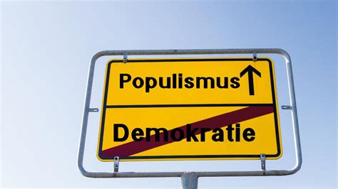 Demontage Oder Demokratie Populismus Kritisch Beleuchtet