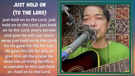 Just Hold On To The Lord Lito Magnaye Youtube Music