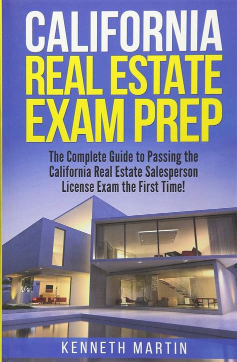 California Real Estate Exam Prep The Complete Guide To Passing The