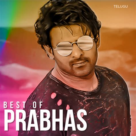 Best of Prabhas Music Playlist: Best Best of Prabhas MP3 Songs on Gaana.com