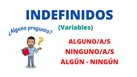 Indefinidos Variables En Espa Ol Alguno A Ninguno A Alg N Ning N