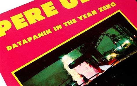 Pere Ubu Datapanik In The Year Zero 12 Inch Ep Detail Flickr