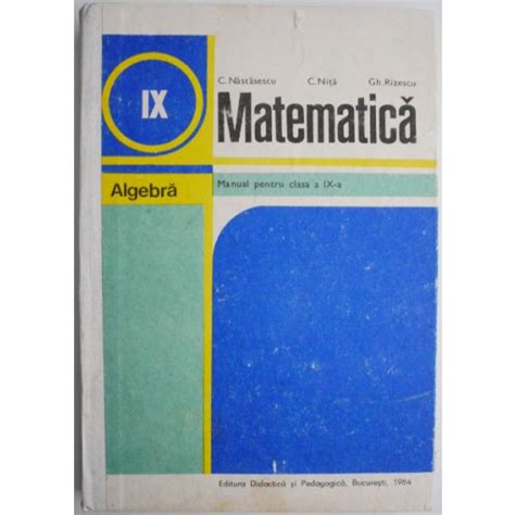 Matematica Algebra Manual Pentru Clasa A Ix A C Nastasescu