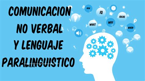 Comunicación No Verbal Y Lenguaje Paralingüístico By Edu Mart On Prezi