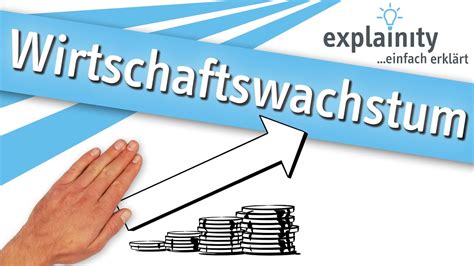 Wirtschaftswachstum Einfach Erklärt Explainity® Erklärvideo Youtube