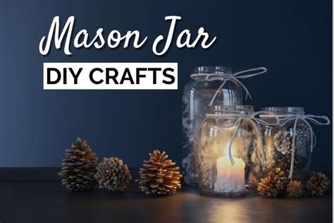 21 Easy DIY Mason Jar Crafts - Sparkling Boy Ideas