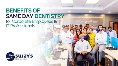 The Benefits Of Same Day Dentistry For Corporate Employees IT