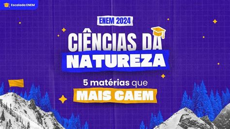Tri Ciencias Da Natureza 2024 - CIÊNCIAS DA NATUREZA para o ENEM 2024 - 5 conteúdos que MAIS CAEM ...