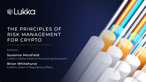 The Principles Of Risk Management For Crypto Lukka