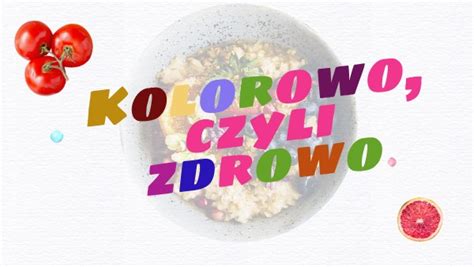 Kolorowo Czyli Zdrowo