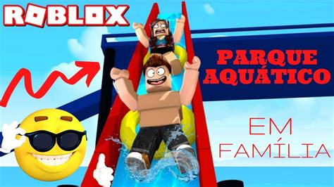 ROBLOX Parque Aquático em família roblox games YouTube