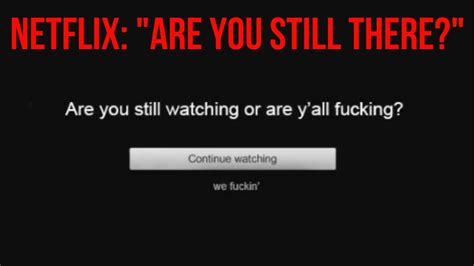 Netflix Are You Still There Youtube