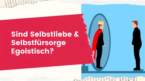 Selbstliebe Und Selbstf Rsorge Gleich Egoismus Und Selbstsucht