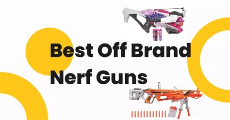 Best Off Brand Nerf Guns