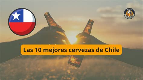 Las 10 mejores cervezas de México Está tu favorita