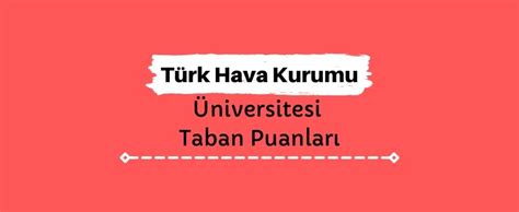 T Rk Hava Kurumu Niversitesi Thk Taban Puanlar Benimhedefim